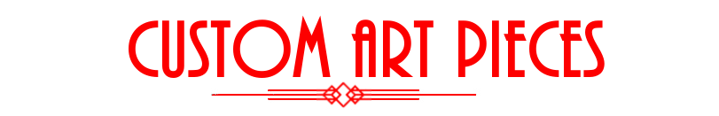 Custom Art Pieces